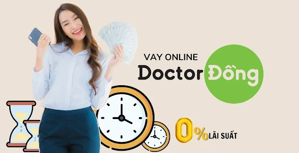 Hướng dẫn vay tiền online tại Doctor Đồng - Web vay tiền trực tuyến uy tín nhất 2022, lãi suất 0% Hướng dẫn vay tiền online tại Doctor Đồng - Web vay tiền trực tuyến uy tín nhất 2022, lãi suất 0%
