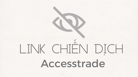 chiến dịch bị ẩn accesstrade chiến dịch bị ẩn accesstrade