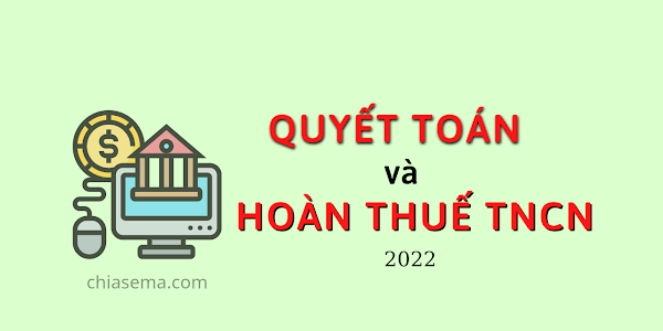 Hướng dẫn tự quyết toán thuế TNCN online - yêu cầu hoàn thuế TNCN (mới nhất 2022)