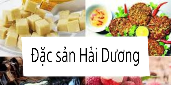 Top 5 đặc sản Hải Dương nhắc đến là thèm